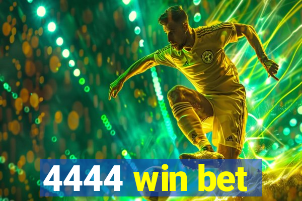 4444 win bet